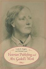 Hughes, L:  Victorian Publishing and Mrs. Gaskell's Work