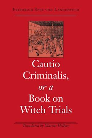 Cautio Criminalis, or a Book on Witch Trials