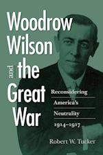 Tucker, R:  Woodrow Wilson and the Great War