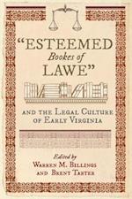 'Esteemed Bookes of Lawe' and the Legal Culture of Early Virginia