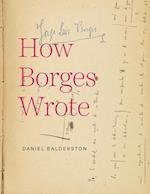 Balderston, D:  How Borges Wrote