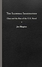 Illiberal Imagination: Class and the Rise of the U.S. Novel 