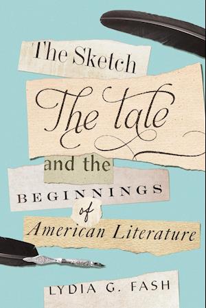 Sketch, the Tale, and the Beginnings of American Literature