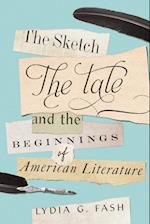 Sketch, the Tale, and the Beginnings of American Literature 