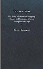 Sex and Sects: The Story of Mormon Polygamy, Shaker Celibacy, and Oneida Complex Marriage 