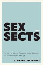 Sex and Sects: The Story of Mormon Polygamy, Shaker Celibacy, and Oneida Complex Marriage 