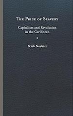 Price of Slavery: Capitalism and Revolution in the Caribbean 