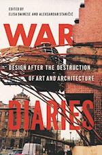 War Diaries: Design After the Destruction of Art and Architecture 