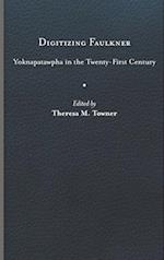 Digitizing Faulkner: Yoknapatawpha in the Twenty-First Century 