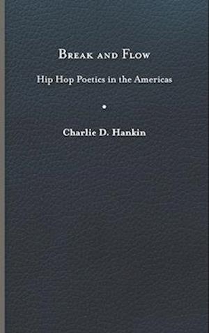 Break and Flow: Hip Hop Poetics in the Americas