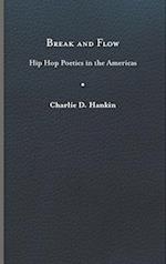 Break and Flow: Hip Hop Poetics in the Americas 