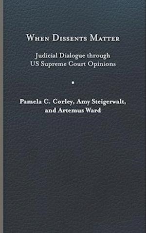 When Dissents Matter: Judicial Dialogue Through Us Supreme Court Opinions