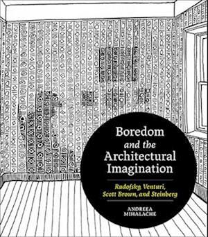 Boredom and the Architectural Imagination