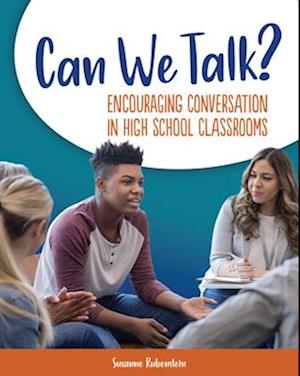 Can We Talk? Encouraging Conversation in High School Classrooms