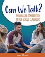 Can We Talk? Encouraging Conversation in High School Classrooms 