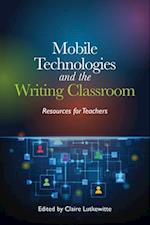 Mobile Technologies and the Writing Classroom
