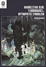 Mandelstam, Blok, and the Boundaries of Mythopoetic Symbolism