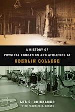 A History of Physical Education and Athletics at Oberlin College 