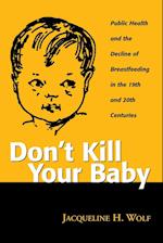 DON'T KILL YOUR BABY