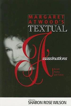 Margaret Atwood's Textual Assassinations