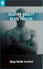 Dilution Anxiety and the Black Phallus