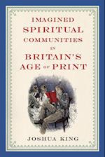 Imagined Spiritual Communities in Britain's Age of Print