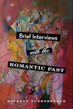 Brief Interviews with the Romantic Past