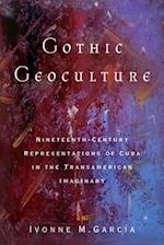 Gothic Geoculture: Nineteenth-Century Representations of Cuba in the Transamerican Imaginary 