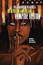 The Paradox of Blackness in African American Vampire Fiction