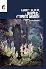 Mandelstam, Blok, and the Boundaries of Mythopoetic Symbolism 