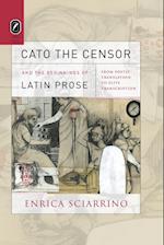 Cato the Censor and the Beginnings of Latin Prose