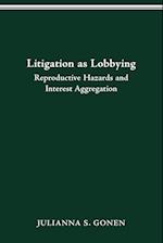 LITIGATION AS LOBBYING