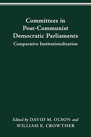 Committees in Post-Communist Democratic Parliaments