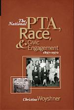 The National PTA, Race, and Civic Engagement, 1897-1970 