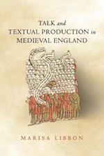 Talk and Textual Production in Medieval England