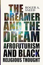 The Dreamer and the Dream: Afrofuturism and Black Religious Thought 