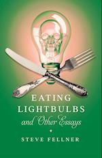 Eating Lightbulbs and Other Essays 