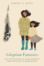 Adoption Fantasies: The Fetishization of Asian Adoptees from Girlhood to Womanhood 