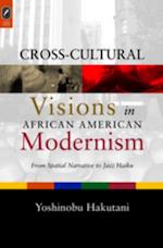 CROSS-CULTURAL VISIONS IN AFRICAN AMERICAN MODERNISM