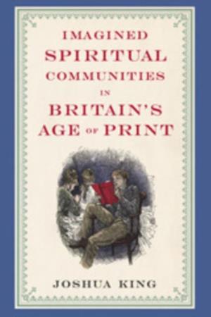 Imagined Spiritual Communities in Britain's Age of Print