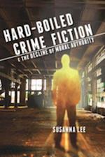 Hard-Boiled Crime Fiction and the Decline of Moral Authority