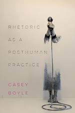 Rhetoric as a Posthuman Practice