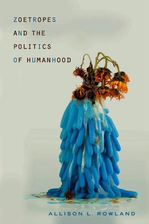 Zoetropes and the Politics of Humanhood