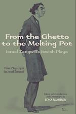 Zangwill, I:  From the Ghetto to the Melting Pot