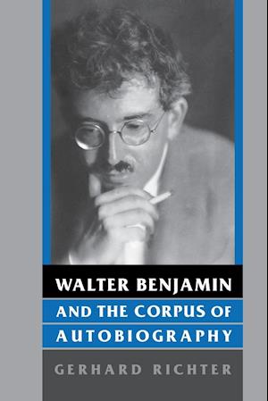 Walter Benjamin and the Corpus of Autobiography