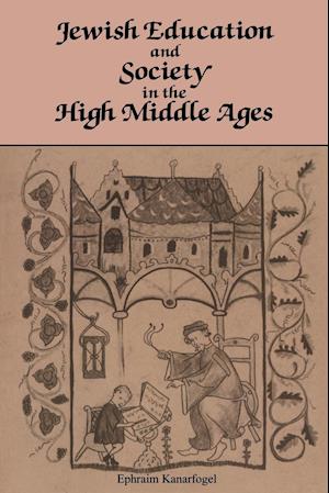 Jewish Education and Society in the High Middle Ages