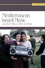 Mediterranean Israeli Music and the Politics of the Aesthetic