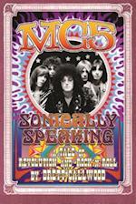 MC5: Sonically Speaking: A Tale of Revolution and Rock 'n' Roll 