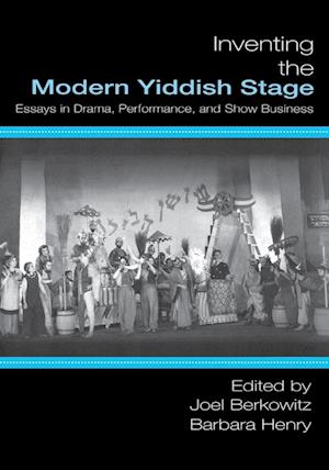 Inventing the Modern Yiddish Stage