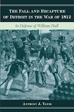 The Fall and Recapture of Detroit in the War of 1812